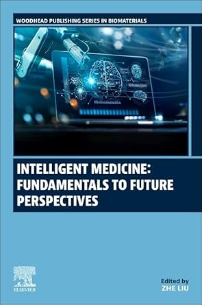 intelligent medicine fundamentals to future perspectives 1st edition zhe liu 0443301425, 978-0443301421