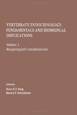 vertebrate endocrinology fundamentals and biomedical implications morphological considerations 1st edition