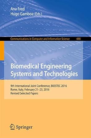 biomedical engineering systems and technologies 9th international joint conference biostec 2016 rome italy