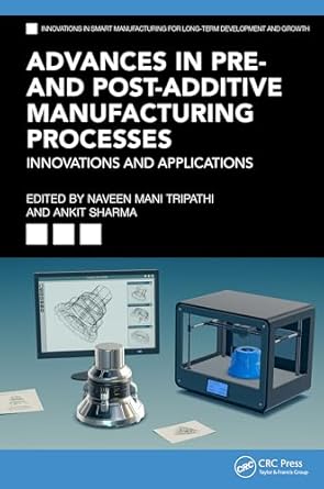 advances in pre and post additive manufacturing processes 1st edition naveen mani tripathi ,ankit sharma