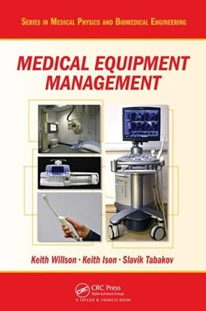 medical equipment management 1st edition keith willson ,keith ison ,slavik tabakov 1420099582, 978-1420099584