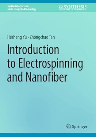 introduction to electrospinning and nanofiber basics and applications 2024th edition hesheng yu ,zhongchao