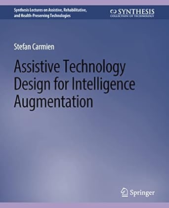 assistive technology design for intelligence augmentation 1st edition stefan carmien 3031004736,