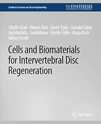 cells and biomaterials for intervertebral disc regeneration 1st edition sibylle grad ,mauro alini ,david