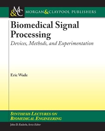 biomedical signal processing devices methods and experimentation 1st edition eric wade ,john enderle