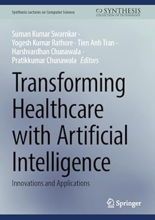 transforming healthcare with artificial intelligence innovations and applications 1st edition suman kumar