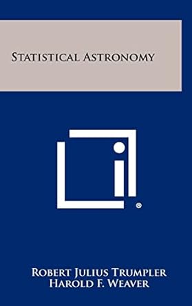 statistical astronomy 1st edition robert julius trumpler ,harold f weaver 125843489x, 978-1258434892
