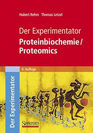 der experimentator proteinbiochemie/proteomics 1st edition hubert rehm 3827423120, 978-3827423122