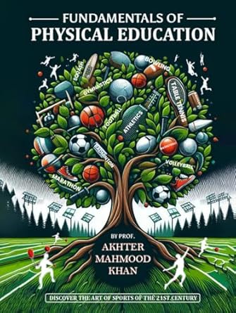 fundamentals of physical education discover the art of sports of the 21st century 1st edition akhter mahmood