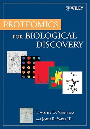 proteomics for biological discovery 1st edition timothy d veenstra ,john r yates 0471160059, 978-0471160052