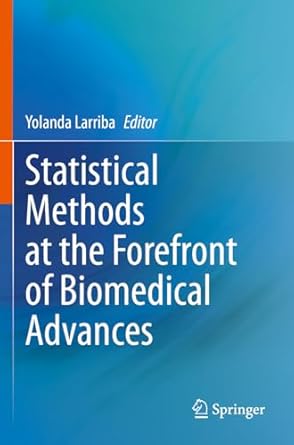 statistical methods at the forefront of biomedical advances 2023rd edition yolanda larriba 3031327314,