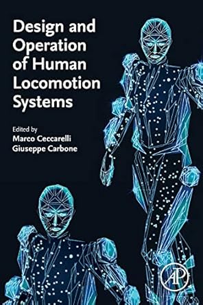 design and operation of human locomotion systems 1st edition marco cecarelli ,giuseppe carbone 0128156597,