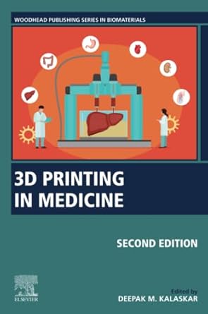 3d printing in medicine 2nd edition deepak m kalaskar 0323898319, 978-0323898317