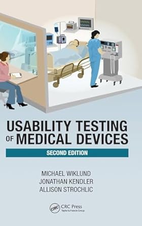 usability testing of medical devices 2nd edition michael e wiklund p e ,jonathan kendler ,allison y strochlic