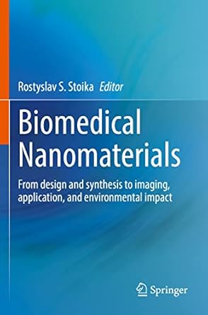 biomedical nanomaterials from design and synthesis to imaging application and environmental impact 2022nd