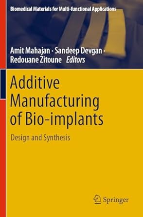 additive manufacturing of bio implants design and synthesis 1st edition amit mahajan ,sandeep devgan