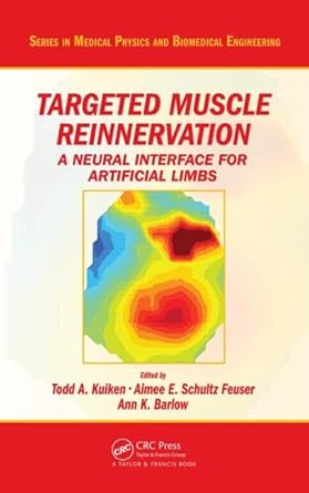 targeted muscle reinnervation a neural interface for artificial limbs 1st edition todd a kuiken ,aimee e