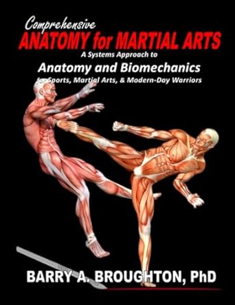 comprehensive anatomy for martial arts 1st edition barry a broughton 1939263948, 978-1939263940