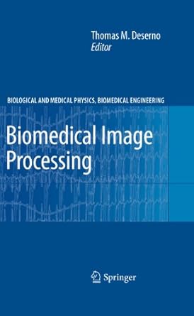 biomedical image processing 2011th edition thomas martin deserno 3642158153, 978-3642158155