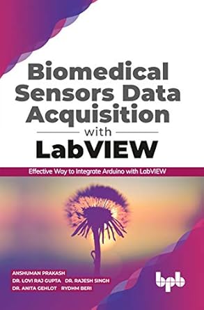 biomedical sensors data acquisition with labview effective way to integrate arduino with labview 1st edition