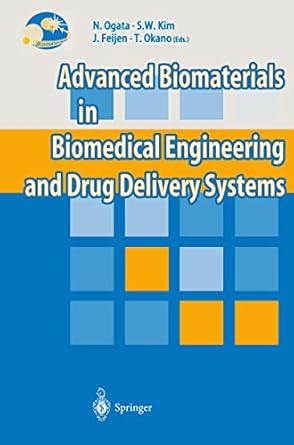 advanced biomaterials in biomedical engineering and drug delivery systems 1st edition naoya ogata ,sung w kim