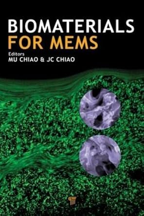 biomaterials for mems 1st edition mu chiao ,jung chih chiao 9814241466, 978-9814241465