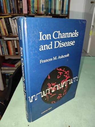 ion channels and disease 1st edition frances m ashcroft 0120653109, 978-0120653102