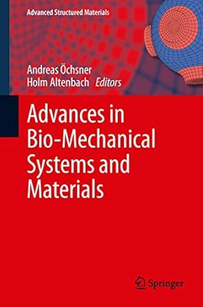 advances in bio mechanical systems and materials 2013th edition andreas ochsner ,holm altenbach 3319004786,