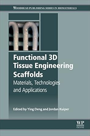functional 3d tissue engineering scaffolds materials technologies and applications 1st edition ying deng