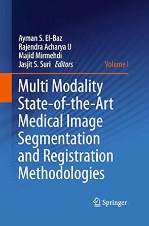 multi modality state of the art medical image segmentation and registration methodologies volume 1 1st