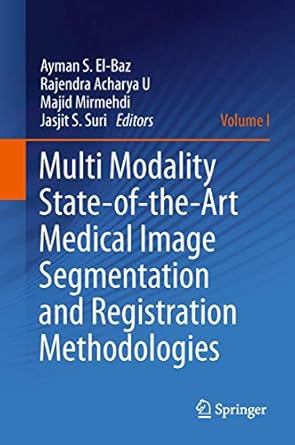 multi modality state of the art medical image segmentation and registration methodologies volume 1 2011th
