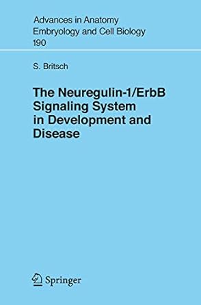 the neuregulin i/erbb signaling system in development and disease 2007th edition stefan britsch 3540371052,