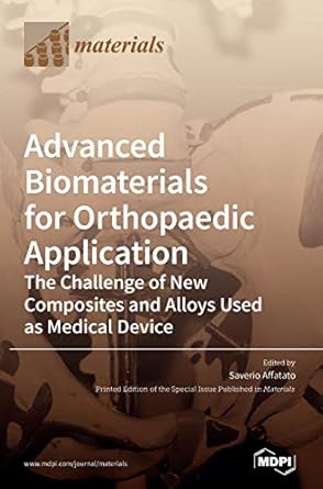 advanced biomaterials for orthopaedic application the challenge of new composites and alloys used as medical