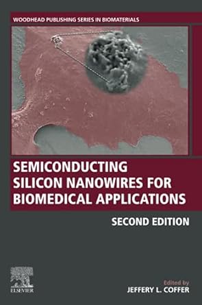 semiconducting silicon nanowires for biomedical applications 2nd edition jeffery l coffer 0128213515,