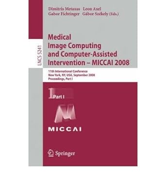 author dimitris n metaxas oct 2008 1st edition dimitris metaxas 354085987x, 978-3540859871