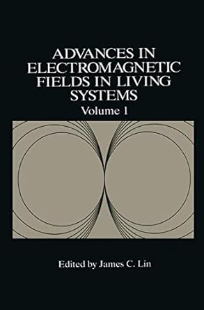 advances in electromagnetic fields in living systems volume 1 1st edition james c lin 030644738x,