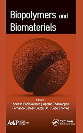 biopolymers and biomaterials 1st edition aneesa padinjakkara ,aparna thankappan ,fernando gomes souza jr