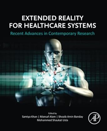 extended reality for healthcare systems recent advances in contemporary research 1st edition samiya khan phd