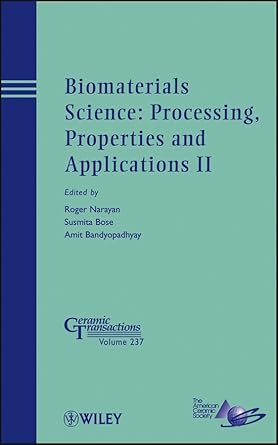 biomaterials science processing properties and applications ii 1st edition roger narayan ,susmita bose ,amit