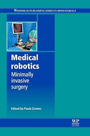 medical robotics minimally invasive surgery 1st edition paula gomes 0857091301, 978-0857091307