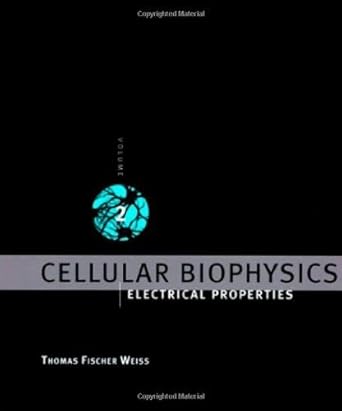 cellular biophysics vol 2 electrical properties 1st edition thomas fischer weiss 0262231840, 978-0262231848