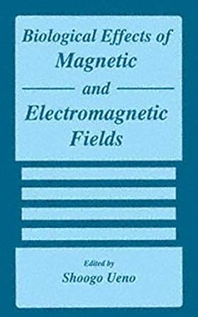 biological effects of magnetic and electromagnetic fields 1st edition s ueno 1475770243, 978-1475770247