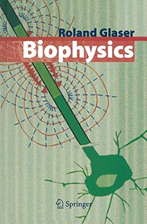 biophysics 1st edition roland glaser 364208639x, 978-3642086397