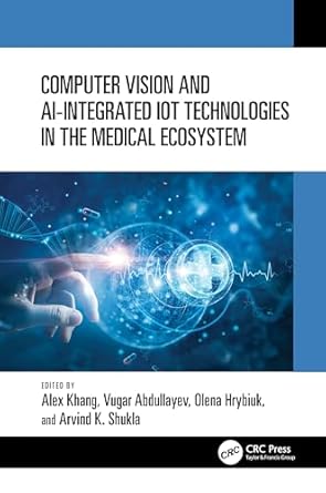 computer vision and ai integrated iot technologies in the medical ecosystem 1st edition alex khang ,vugar