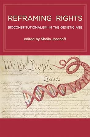 reframing rights bioconstitutionalism in the genetic age 1st edition sheila jasanoff 0262516276,