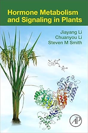 hormone metabolism and signaling in plants 1st edition jiayang li ,chuanyou li ,steven m smith 0128115629,
