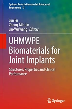 uhmwpe biomaterials for joint implants structures properties and clinical performance 1st edition jun fu