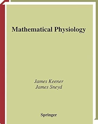 mathematical physiology 1st edition james keener 0387983813, 978-0387983813