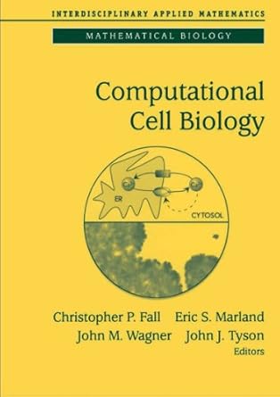 computational cell biology 1st edition christopher p fall ,eric s marland ,john m wagner ,john j tyson