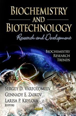biochemistry and biotechnology research and development 1st edition sergey d varfolomeev ,g e zaikov ,larisa